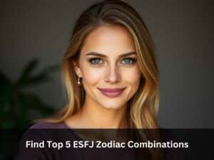 ESFJ Zodiac Combinations