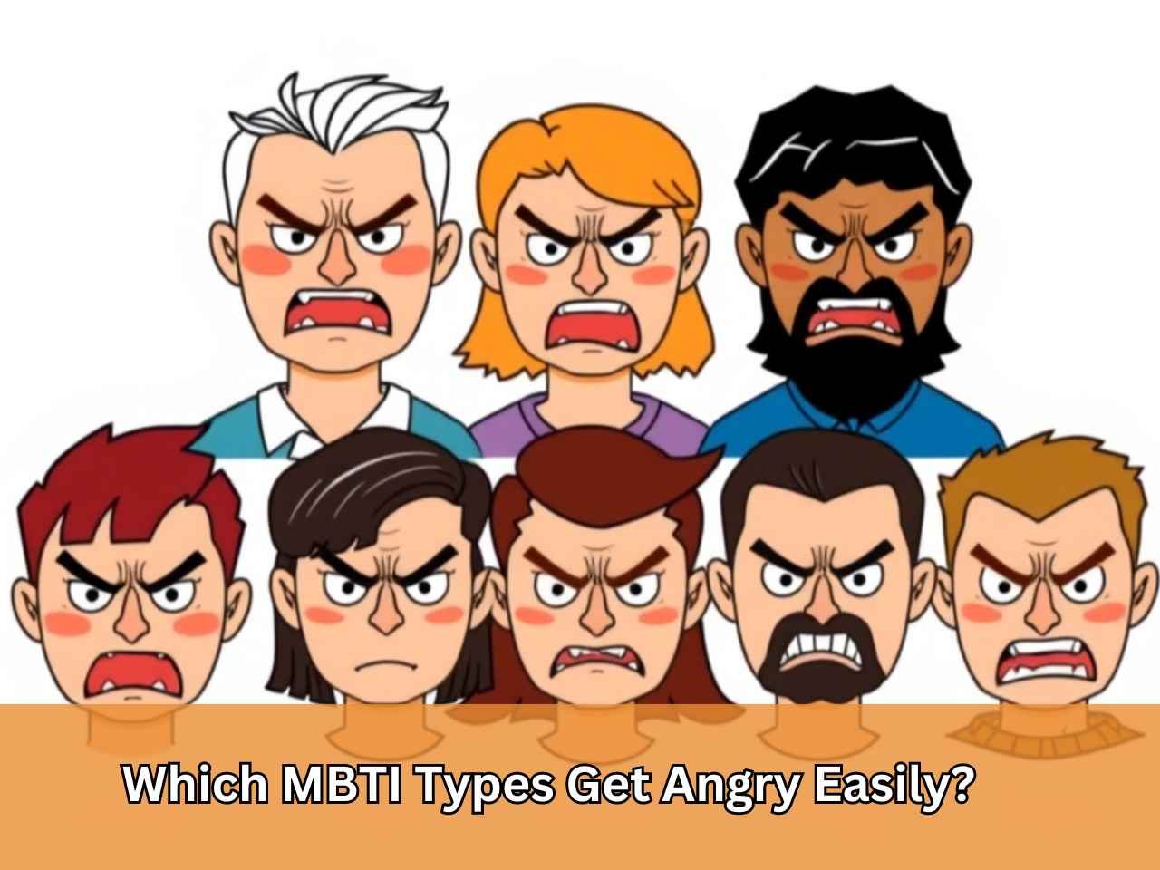 Which MBTI Personality Types Get Angry Easily? A Deep Dive into ...