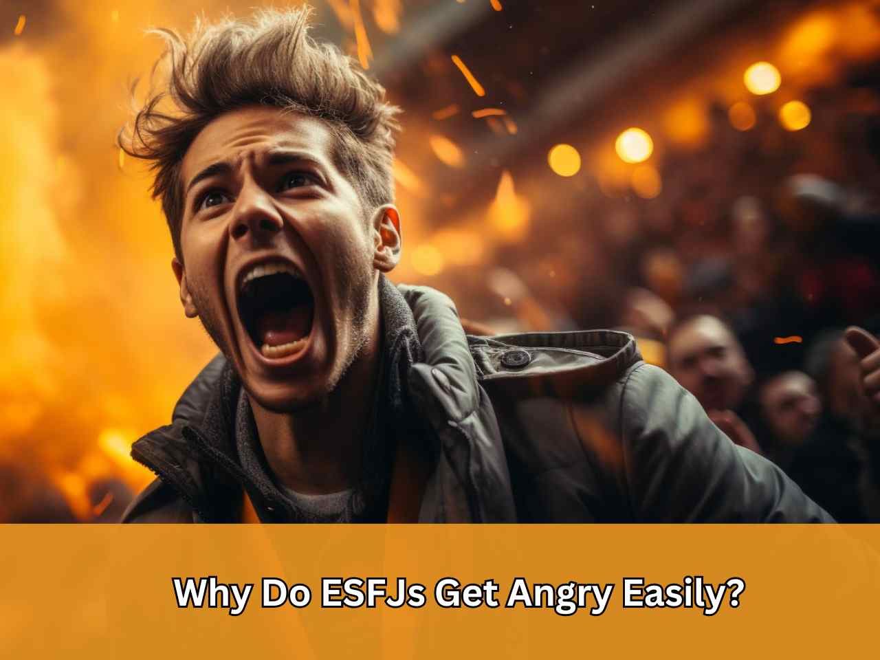 Do ESFJs Get Angry Easily